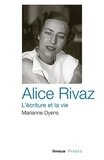 Marianne Dyens - Alice Rivaz, l'écriture et la vie.