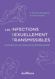 Anaïs Gomez et Ramón Basagana - Les infections sexuellement transmissibles comme on ne vous en a jamais parlé.