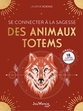 Laurine Koenig - Se relier à la sagesse des animaux totems - Avec un oracle de 18 cartes inclus.