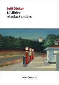 Joël Dicker - L'affaire Alaska Sanders.