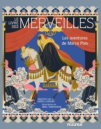 Enrico Lavagno et Meel Tamphanon - Le Livre des merveilles - Les aventures de Marco Polo.