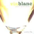 Jonathan Ray - Vin blanc - Découvrir, explorer, savourer.