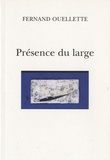 Fernand Ouellette - Présence du large - Suivi de Le tour et de Lumières du coeur.