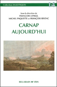 François Lepage - Carnap Aujourd'Hui.