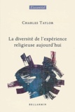Charles Taylor - La diversité de l'expérience religieuse aujourd'hui - William James revisité.