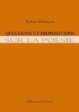 Robert Melançon - Questions et propositions sur la poesie.