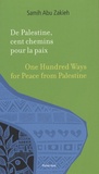 Samih Abu Zakieh - De Palestine, cent chemins pour la paix - Edition français-anglais-arabe.