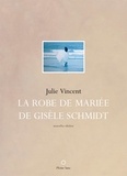 Julien Vincent - La robe de mariée de Gisèle Schmidt.