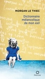 Morgan Le Thiec - Dictionnaire mélancolique de mon exil.