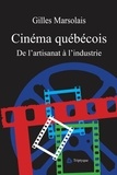 Gilles Marsolais - Cinéma québécois - De l'artisanat à l'industrie.