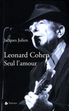 Jacques Julien - Leonard Cohen - Seul l'amour.