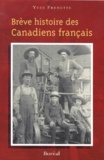 Yves Frenette - BREVE HISTOIRE DES CANADIENS FRANCAIS.