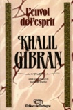 Khalil Gibran - L'envol de l'esprit.