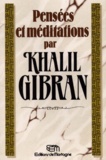 Khalil Gibran - Pensées et méditations.
