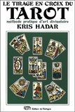 Kris Hadar - Le Tirage En Croix Du Tarot. Methode Pratique D'Art Divinatoire.
