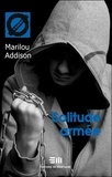 Marilou Addison - Solitude armée.