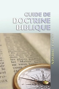 Henry c. Thiessen - Guide de doctrine biblique.