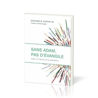 Richard Gaffin - Sans Adam, pas d'Évangile - Adam et l’histoire de la rédemption.