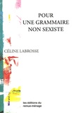 Céline Labrosse - Pour une grammaire non sexiste.