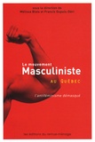 Mélissa Blais et Francis Dupuis-Déri - Le mouvement masculiniste au Québec - L'antiféminisme démasqué.