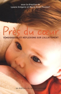 Lysane Grégoire et Marie-Anne Poussart - Près du coeur - Témoignages et réflexions sur l'allaitement.
