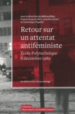 Mélissa Blais et Francis Dupuis-Déri - Retour sur un attentat antiféministe - Ecole Polytechnique de Montréal, 6 décembre 1989. 1 DVD