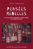 Diane Lamoureux - Pensées rebelles - Autour de Rosa Luxemburg, Hannah Arendt et Françoise Collin.
