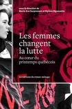 Marie-Eve Surprenant et Mylène Biagouette - Femmes changent la lutte (Les) - Au coeur du printemps québécois.