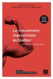 Mélissa Blais et Francis Dupuis-Déri - Le mouvement masculiniste au Québec — Nouvelle édition revue et augmentée - L'antiféminisme démasqué.
