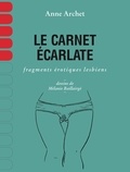 Anne Archet - Le carnet écarlate - Fragments érotiques lesbiens.
