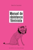 Marie-Eve Surprenant - Manuel de résistance féministe - Pour mettre fin aux inégalités persistantes et contrer l'antiféminisme.