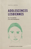 Christelle Lebreton - Adolescences lesbiennes - De l'invisibilité à la reconnaissance.