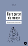 Marie-Anne Casselot et Valérie Lefebvre-Faucher - Faire partie du monde - Réflexions écoféministes.