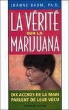 Joanne Baum - La Verite Sur La Marijuana. Dix Accros De La Mari Parlent De Leur Vecu.