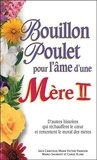 Jack Canfield et Marci Shimoff - Bouillon de poulet pour l'âme d'une Mère - Tome 2.