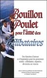 Jack Canfield et Mark Victor Hansen - Bouillon de Poulet pour l'âme des célibataires - Des histoires d'amour et d'inspiration pour les personnes seules : célibataires, séparées, divorcées ou veuves.