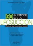 Marthe Saint-Laurent - 50 questions sur la liposuccion - Tout ce que vous devez savoir.
