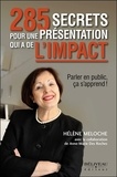 Hélène Meloche - 285 secrets pour une présentation qui a de l'impact - Parler en public, cela s'apprend.