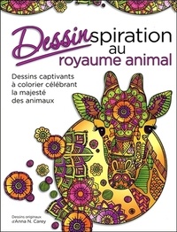 Anna N Carey - Dessinspiration au royaume animal - Dessins captivants à colorier célébrant la majesté des animaux.