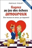 Pascale Piquet - Gagnez au jeu des échecs amoureux - Etre heureux en amour, ça s'apprend !.