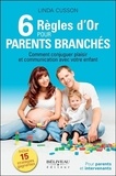 Linda Cusson - 6 règles d'or pour parents branchés - Comment conjuguer plaisir et communication avec votre enfant.