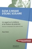Pierre Potvin - Elève à risque d'échec scolaire - Un regard sur la résilience et les facteurs de protection.