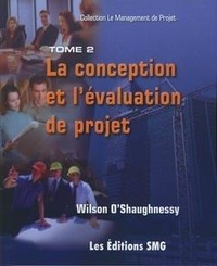 Wilson O'Shaughnessy - La conception et l'évaluation de projet.