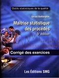 Gérald Baillargeon - Maîtrise statistique des procédés - Corrigé des exercices.