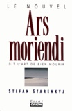 Stefan Starenkyj - Le nouvel Ars moriendi dit l'art de bien mourir.