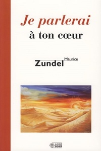 Maurice Zundel - Je parlerai à ton coeur.