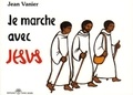 Jean Vanier - Je marche avec Jésus.
