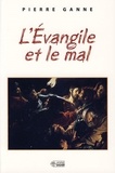 Pierre Ganne - L'Evangile et le mal.