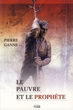 Pierre Ganne - Le pauvre et le prophète.