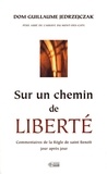 Guillaume Jedrzejczak - Sur un chemin de liberté - Commentaires de la Règle de saint Benoît jour après jour.